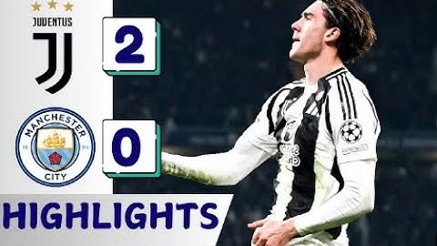 Juventus vs Man City 2-0 All Goals & Extended Highlights | Champions League 24/25