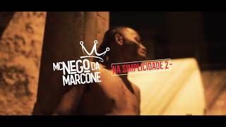 Mc Nego da Marcone - Simplicidade 2 (video clipe)