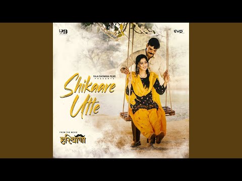 Shikaare Utte (From "Haryana")