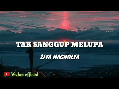 tak-sanggup-melupa---ziva-magnolya-(lirik-lagu)||wulan-official