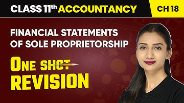 Financial Statements of Sole Proprietorship - One Shot Revision | Class 11 Accounts Chapter 18