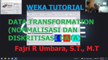 WEKA TUTORIAL - Data Transformation (Normalisasi dan Diskritisasi Data)