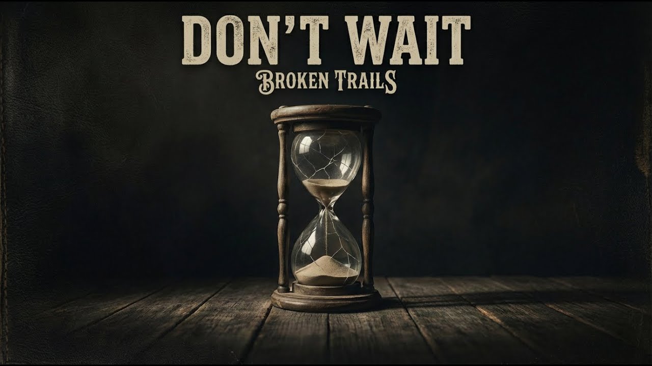 Broken Trails - Don´t Wait