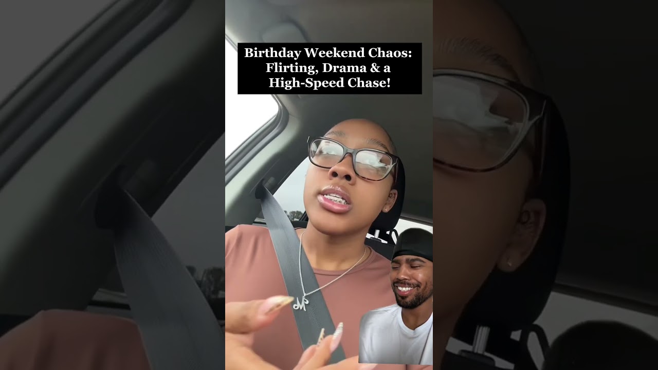 Outrunning the Police and Relationship Drama: A Messy Birthday Weekend Unfolds