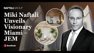 Naftali Group Unveils Visionary Miami Project