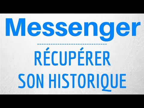 RECUPERER HISTORIQUE Messenger, comment retrouver l’historique de son Messenger