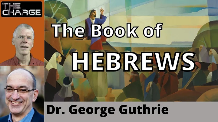 The Book of Hebrews with Dr. George Guthrie: Theol...