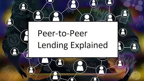 Peer-to-Peer Lending Explained