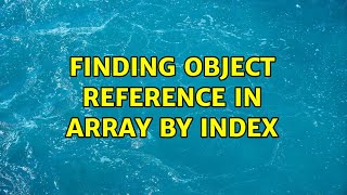 finding object reference in array by index