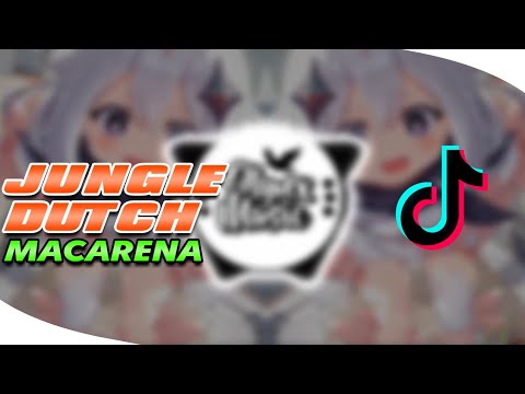Terbaru‼️ - Dj macarena jungle dutch fullbass [Viral]