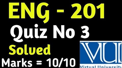 ENG - 201 |Quiz No 3 | Vu solved Quiz 2023 | Vu Solved Quiz |