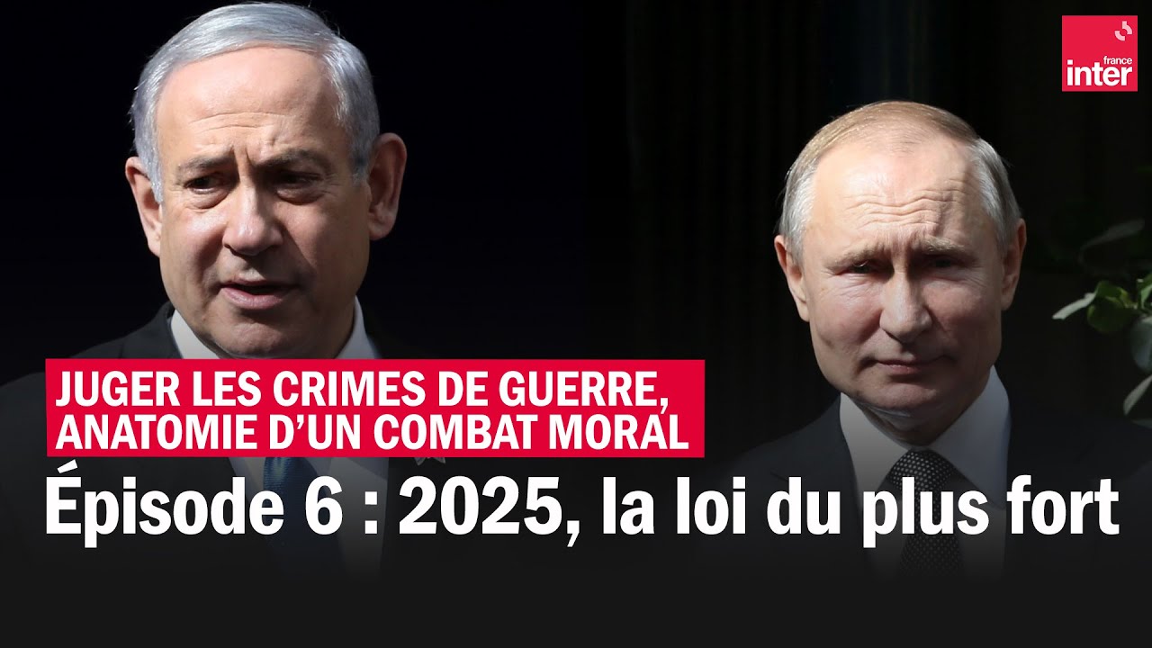 2025, la loi du plus fort - Juger les crimes de guerre, anatomie d’un combat moral - Épisode 6