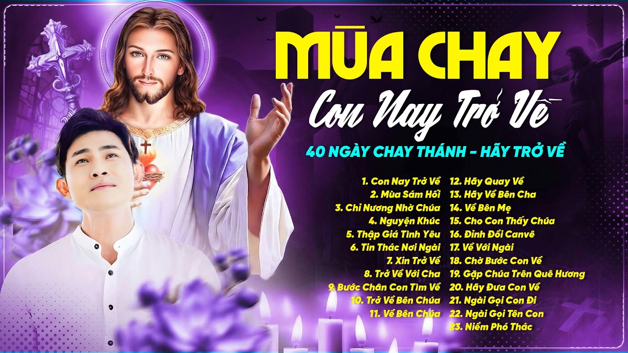 Tuyển Tập Thánh Ca Mùa Chay Hay Nhất 2026 | 40 NGÀY CHAY THÁNH - HÃY TRỞ VỀ
