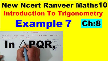 Class 10 Maths | Chapter 8 | Example 7 | Introduction To Trigonometry  | NEW NCERT | Ranveer