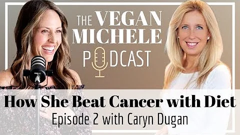 How She BEAT CANCER with Diet - Caryn Dugan // The...