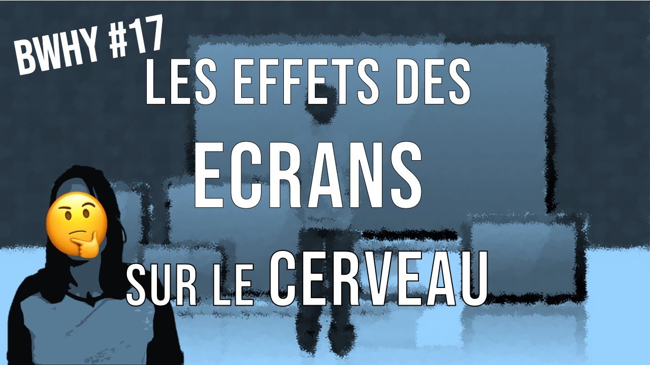 LES EFFETS DES ECRANS SUR LE CERVEAU  Brain Why  17