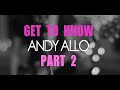 Get To Know Andy Part 2