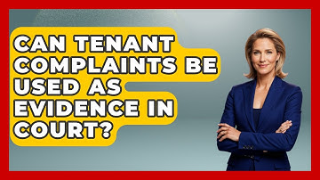 Can Tenant Complaints Be Used as Evidence in Court? | Mastering Property Management News