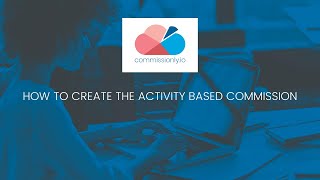 Activity Based Commissions | Commissionly.io