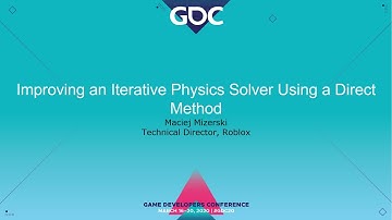 GDC 2020: Improving an Iterative Physics Solver Using a Direct Method. Maciej Mizerski, Roblox
