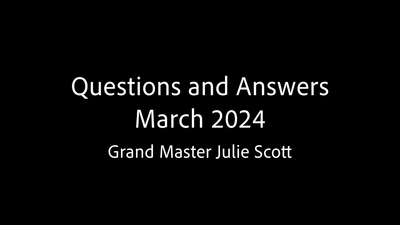 Questions and Answers March 2024- Grand Master Julie Scott