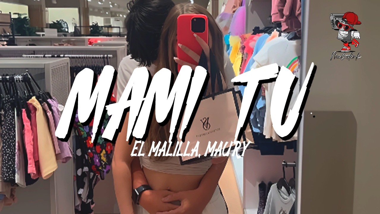 El Malilla, Maury - Mami Tú (Letra)