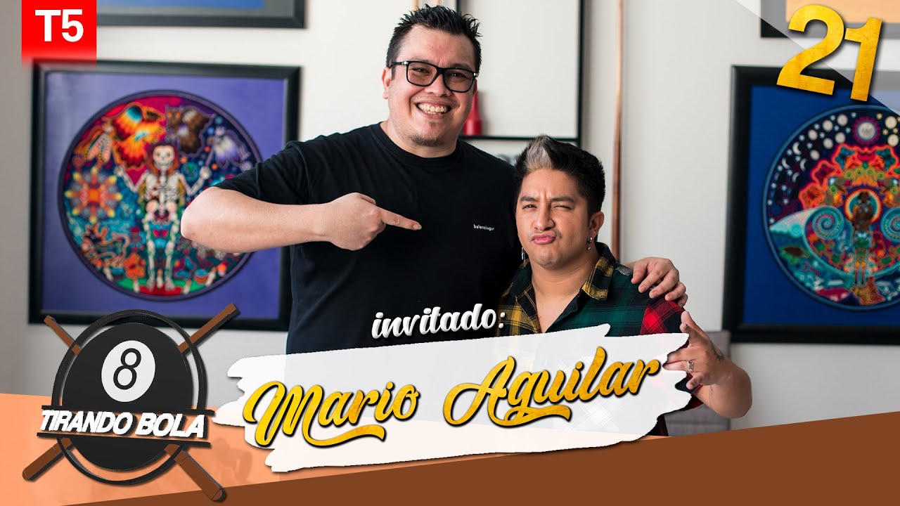 Tirando Bola temp 5 ep 21. - Mario Aguilar
