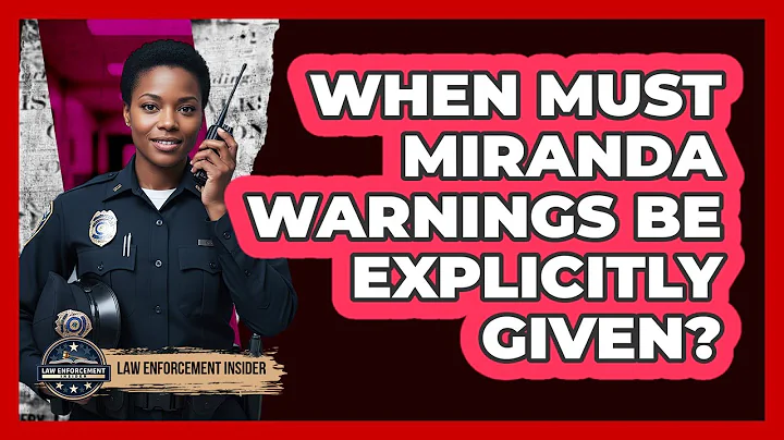 When Must Miranda Warnings Be Explicitly Given?
