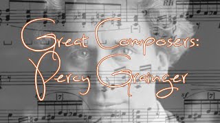 Great Composers: Percy Grainger