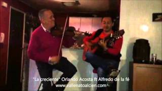 Video thumbnail of "La creciente Orlando Acosta & Alfredo de la Fé Via @Vallenatoalcien"