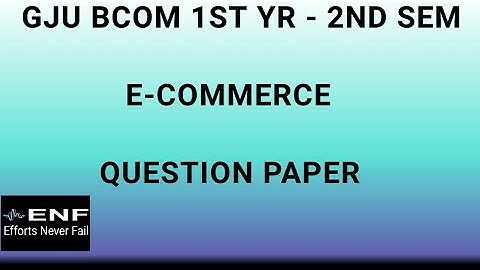 Gju Bcom 1st yr - 2nd Sem E- Commerce Question Paper