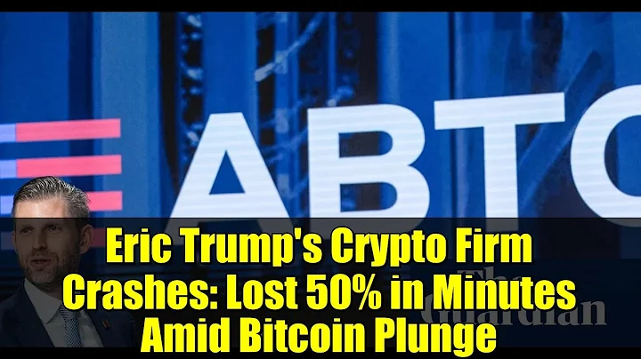 Eric Trump's Crypto Firm Crashes: Lost 50% in Minutes Amid Bitcoin Plunge