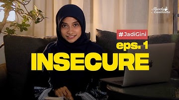 Kenapa Harus Insecure? | #JadiGini eps. 1