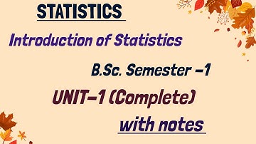 Descriptive Statistics (Univariate)| Unit-1 (complete)|Semester-1| B.Sc.| Introduction of Statistics