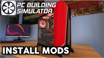 How To Install PC Building Simulator Mods 2020 | TOP 3