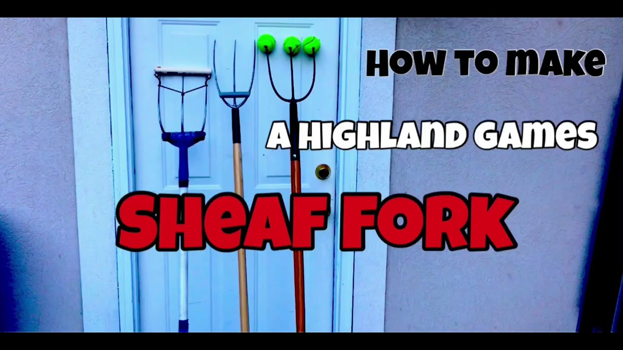 How to make a Sheaf Fork for Highland Games