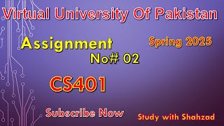 CS401 assignment 2  | CS401 assignment 2 solution spring 2025 #CS401#2025@Study with shehzad