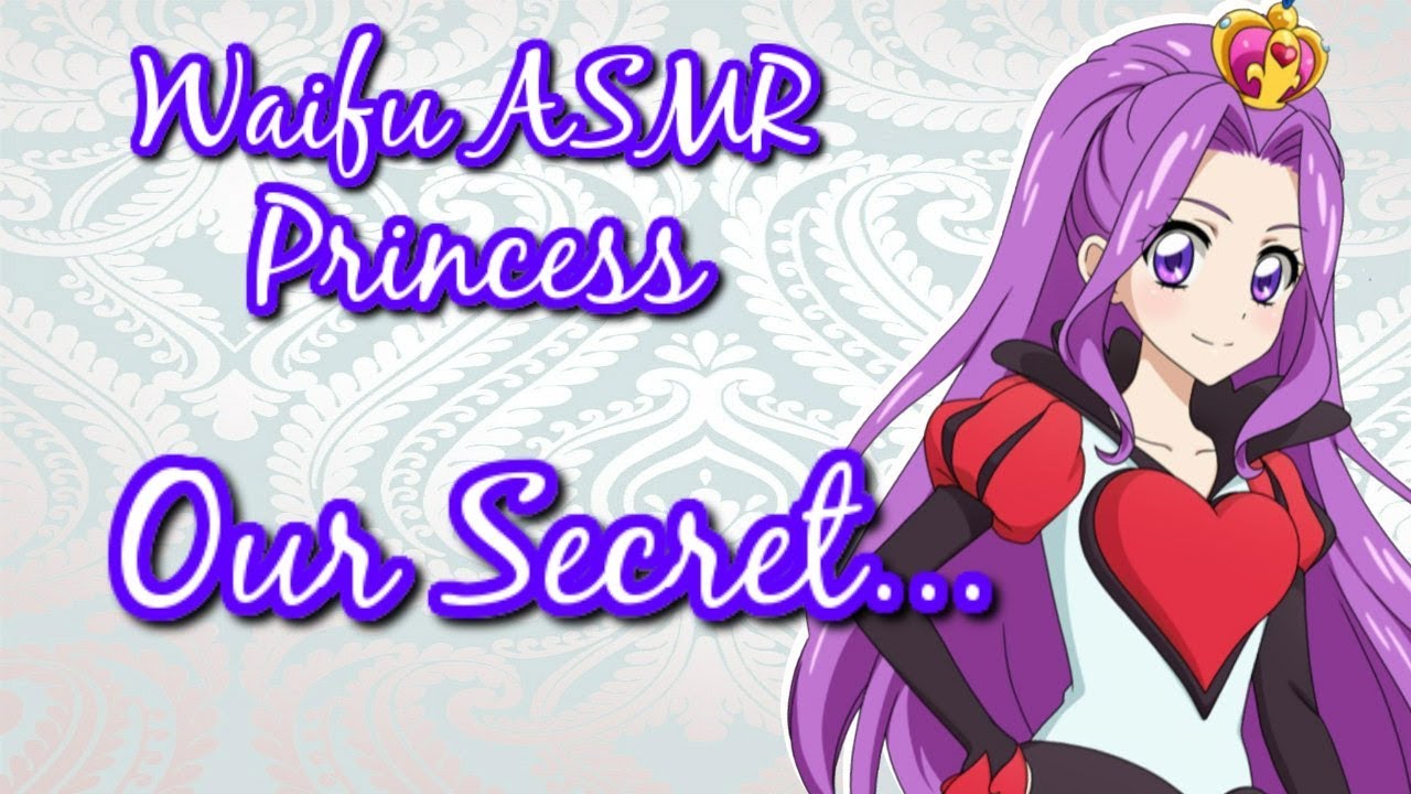 ♥ Waifu ASMR | Our Secret... | PRINCESS |【ROLEPLAY / ASMR】♥