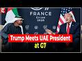 Trump Meets UAE President MBZ on G7 Sidelines, Key Talks on Global Issues