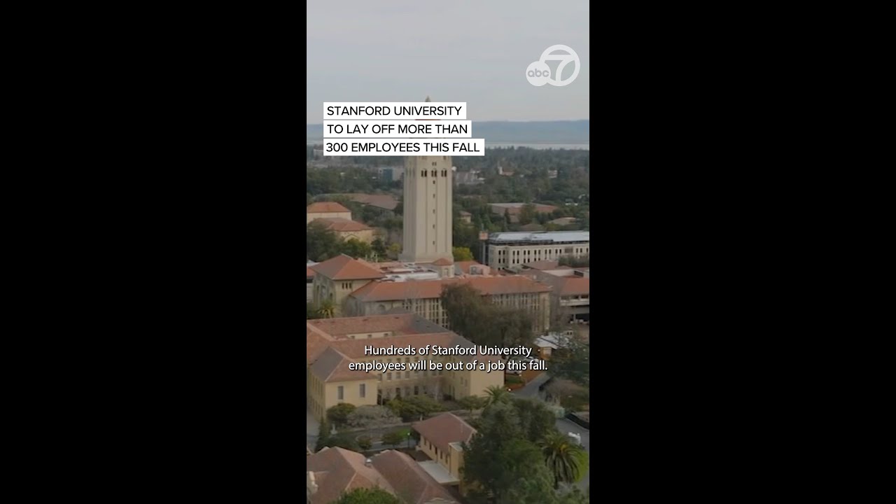 Stanford University to lay off more than 300 employees; blames federal policy changes