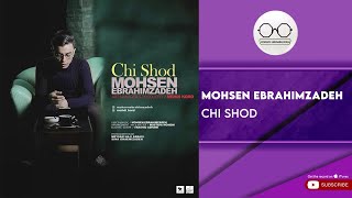 Mohsen Ebrahimzadeh - Chi Shod ( محسن ابراهیم زاده - چی شد )