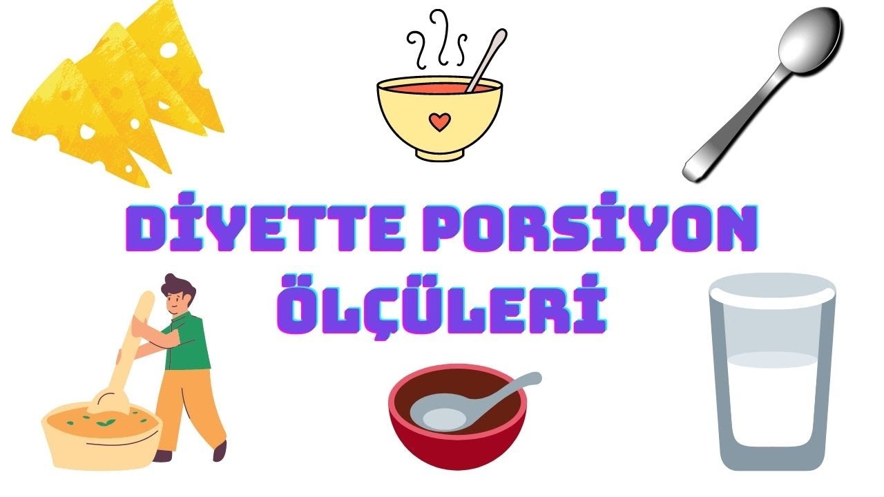 DİYETTE PORSİYON ÖLÇÜLERİ / 1 KEPÇE / 1 KAŞIK / 1 SU BARDAĞI / 1 DİLİM / 1 KASE NEDİR ?