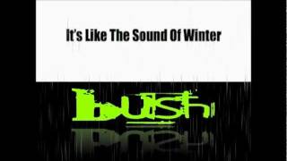 Video thumbnail of "Bush  ---- Sound of Winter ---Lyrics-------!!!"