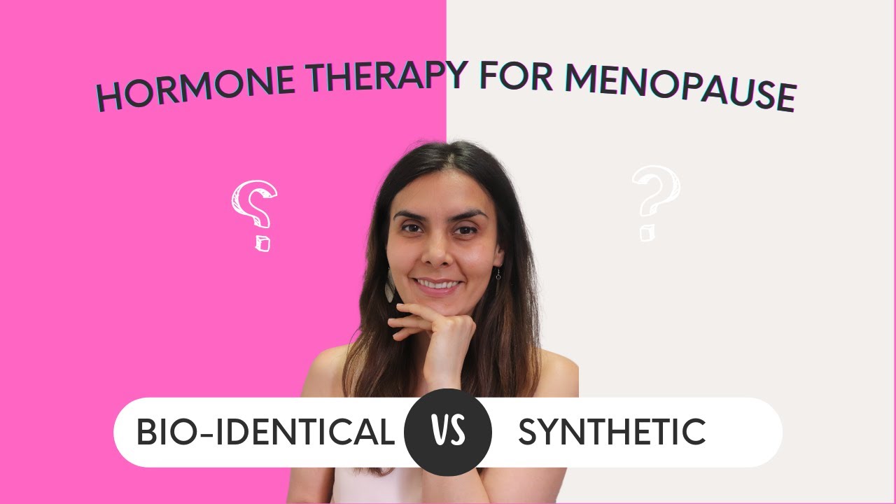Bio-identical vs. Synthetic | What you need to know about hormone therapy