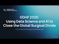 Lightning Talk: Closing the Global Surgical Divide | Dr. Donoho | Global Digital Health Forum 2025