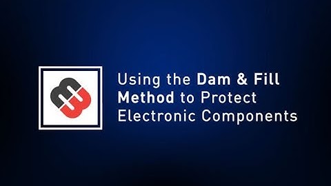 Using the Dam & Fill Method to Protect Electronic Components