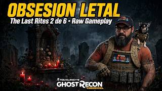 The Last Rites 2 de 6 OBSESION LETAL COMPLETA Raw Gameplay No Guia Just Fun Ghost Recon Wildlands