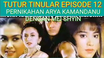 TUTUR TINULAR EPISODE 12 PERNIKAHAN KAMANDANU DENGAN MEI SHIN LEGENDA INDONESIA116