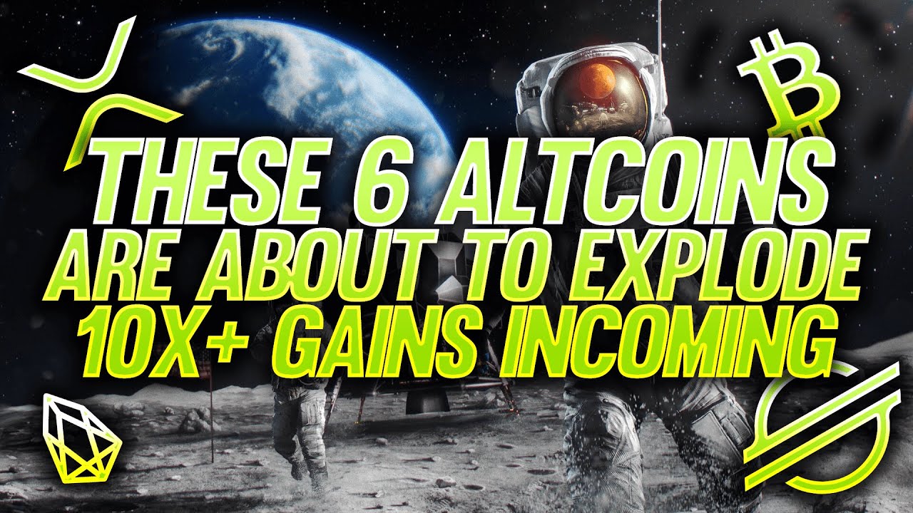 THESE 6 ALTCOINS ARE ABOUT TO EXPLODE 💥 WITH 10X+ RETURNS! - YouTube