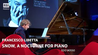 Snow, A Nocturne For Piano (Ezio Bosso) - Francesco Libetta | Rsi Musica